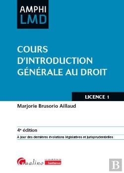 Bertrand.pt - Cours D'Introduction Générale Au Droit : À Jour Des Dernières Évolutions Législatives Et Jurisprudentielles (4e Édition)