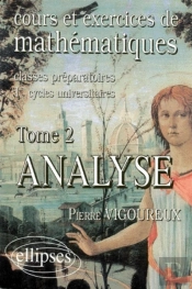 Cours Et Exercices De Mathématiques (Classes Prépas) - Tome 2 - Analyse
