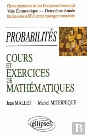 Cours Et Exercices De Mathématiques - Probabilités - Tome 6 - Hec - Voie Économique - 2e Année