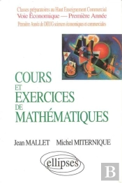 Cours Et Exercices De Mathématiques - Tome 1 - Algèbre - Hec Voie Économique - 1re Année