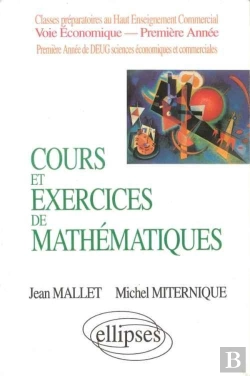 Bertrand.pt - Cours Et Exercices De Mathématiques - Tome 1 - Algèbre - Hec Voie Économique - 1re Année