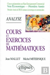 Cours Et Exercices De Mathématiques - Tome 2 - Analyse - Hec Voie Économique - 1re Année