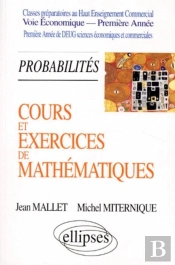 Cours Et Exercices De Mathématiques - Tome 3 - Probabilités - Hec Voie Économique - 1re Année