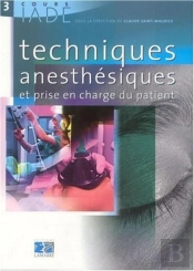 Cours Iade T.3; Techniques Anesthesiques Et Prise En Charge Du Patient