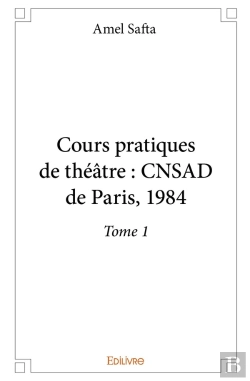 Bertrand.pt - Cours Pratiques De Théâtre : Cnsad De Paris, 1984 - Tome 1