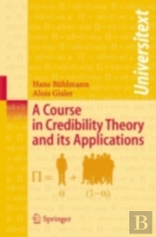 Course In Credibility Theory And Its Applications