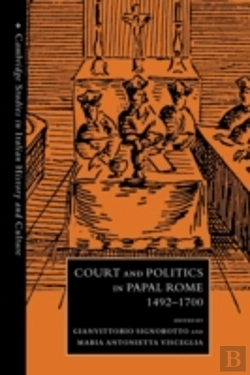 Bertrand.pt - Court And Politics In Papal Rome, 1492â€“1700
