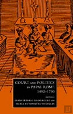 Bertrand.pt - Court And Politics In Papal Rome, 1492â€“1700