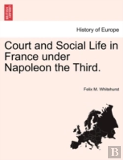 Bertrand.pt - Court And Social Life In France Under Napoleon The Third.
