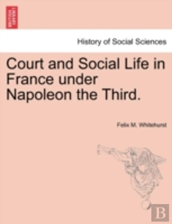 Bertrand.pt - Court And Social Life In France Under Napoleon The Third.