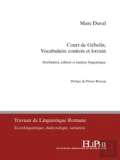 Court De Gébelin, Vocabulaire Comtois Et Lorrain : Attribution, Édition Et Analyse Linguistique