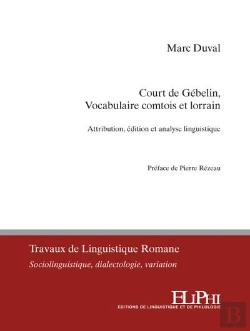 Bertrand.pt - Court De Gébelin, Vocabulaire Comtois Et Lorrain : Attribution, Édition Et Analyse Linguistique