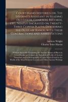 Court-Hand Restored, Or, The Student'S Assistant In Reading Old Deeds, Charters, Records, Etc., Neatly Engraved On Twenty-Three Copper Plates, Describing The Old Law Hands, With Their Contractions And
