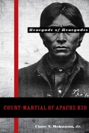 Court-Martial Of Apache Kid, The Renegade Of Renegades