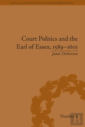 Court Politics And The Earl Of Essex, 1589-1601