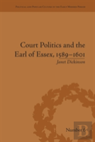 Court Politics And The Earl Of Essex, 1589â€“1601