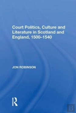 Bertrand.pt - Court Politics, Culture And Literature In Scotland And England, 1500-1540