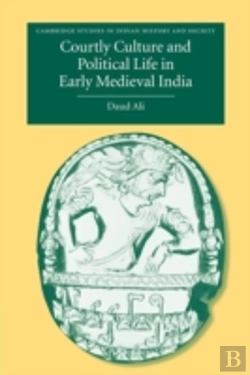 Bertrand.pt - Courtly Culture And Political Life In Early Medieval India