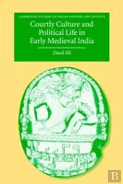 Bertrand.pt - Courtly Culture And Political Life In Early Medieval India