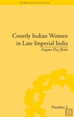 Bertrand.pt - Courtly Indian Women In Late Imperial India