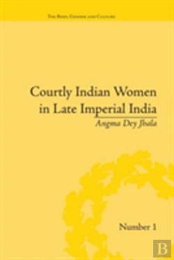 Bertrand.pt - Courtly Indian Women In Late Imperial India
