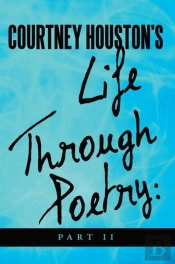 Courtney Houston'S Life Through Poetry: Part Ii