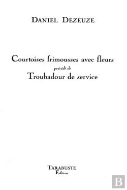 Bertrand.pt - Courtoises Frimousses Avec Fleurs - Daniel Dezeuze - Precede De Troubadour De Service