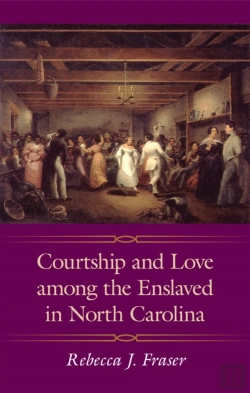 Bertrand.pt - Courtship And Love Among The Enslaved In North Carolina