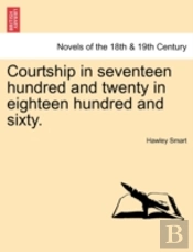 Courtship In Seventeen Hundred And Twenty In Eighteen Hundred And Sixty.