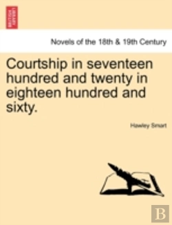 Bertrand.pt - Courtship In Seventeen Hundred And Twenty In Eighteen Hundred And Sixty.