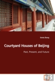 Courtyard Houses Of Beijing
