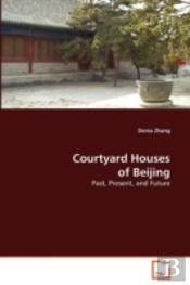 Courtyard Houses Of Beijing