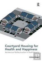 Courtyard Housing For Health And Happiness