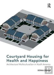 Courtyard Housing For Health And Happiness