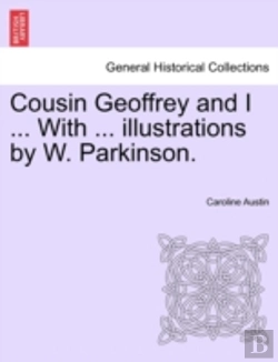 Bertrand.pt - Cousin Geoffrey And I ... With ... Illustrations By W. Parkinson.