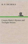Cousin Hatty'S Hymns And Twilight Stories