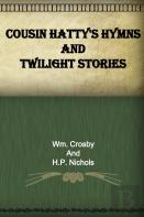 Cousin Hatty'S Hymns And Twilight Stories