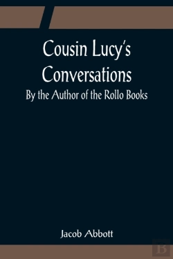 Bertrand.pt - Cousin Lucy'S Conversations; By The Author Of The Rollo Books