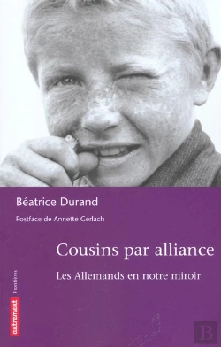 Bertrand.pt - Cousins Par Alliance ; Les Allemands En Notre Miroir