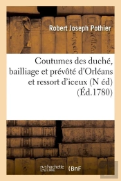 Coutumes Des Duche D Orleans N Edition Edition 1780