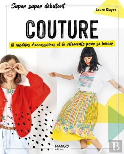 Bertrand.pt - Couture. 10 Modeles D'Accessoires Et De Vetements Pour Se Lancer