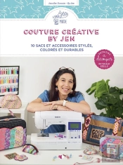 Couture Créative By Jen : 10 Sacs Et Accessoires Stylés, Colorés Et Durables