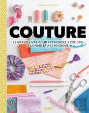 Couture : Le Grand Livre Pour Apprendre À Coudre À La Main Et À La Machine