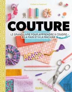 Bertrand.pt - Couture : Le Grand Livre Pour Apprendre À Coudre À La Main Et À La Machine
