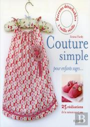 Couture Simple Pour Enfants Sages... ; 25 Réalisations De La Naissance À 5 Ans