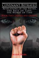 Covenant Betrayed - Revelations Of The Sixties, The Best Of Time; The Worst Of Time