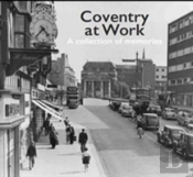 Coventry At Work: A Collection Of Memories