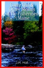Cover Girl & Other Stories Of Fly-Fishermen In Maine