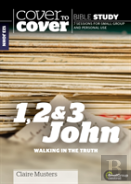 Cover To Cover Bible Study: 1, 2 & 3 John