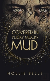 Covered In Yucky Mucky Mud